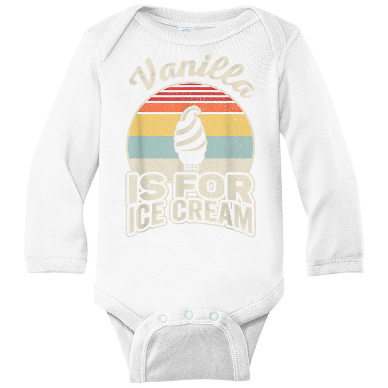 Vintage Retro Vanilla Is For Ice Cream T Shirt Long Sleeve Baby Bodysuit by Sowells | Artistshot