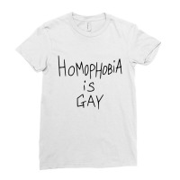 Homophobia Is Gay Ladies Fitted T-shirt | Artistshot