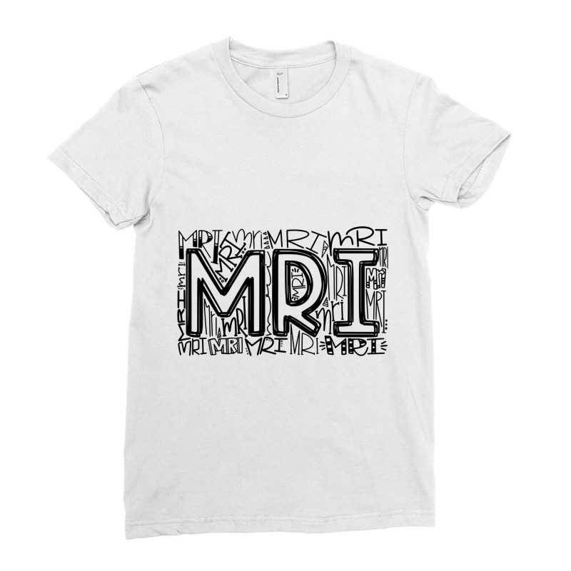 Mri Typography Mri Technologist Radiology Mri Tech Life Gift T Shirt Ladies Fitted T-Shirt by Binhthai9809 | Artistshot