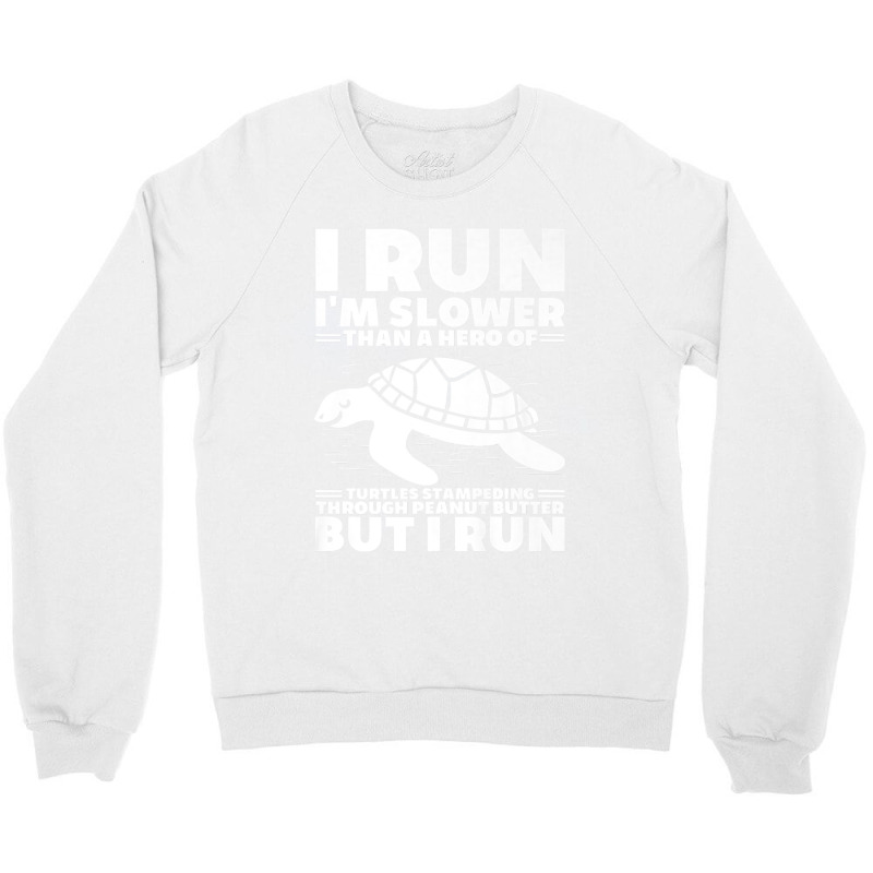 I Run I'm Slower Than A Hero Of Turtles But I Run Funny Tee Premium Crewneck Sweatshirt by PhoebeHaggett | Artistshot