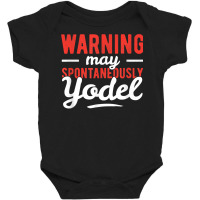 Yodeling Singer Vocalist Spontaneously Yodel Gift T Shirt Baby Bodysuit | Artistshot