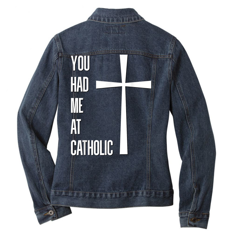 You Had Me At Catholic Church Vatican Roman Catholicism T Shirt Ladies Denim Jacket by Sowells | Artistshot