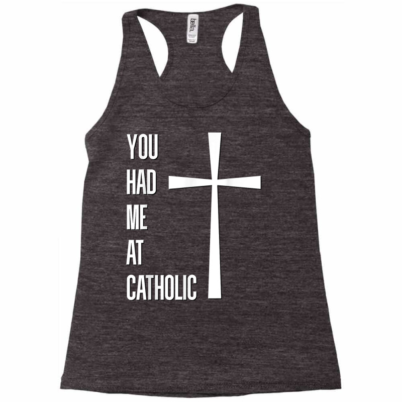 You Had Me At Catholic Church Vatican Roman Catholicism T Shirt Racerback Tank by Sowells | Artistshot