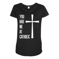 You Had Me At Catholic Church Vatican Roman Catholicism T Shirt Maternity Scoop Neck T-shirt | Artistshot