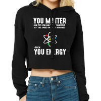 You Matter Unless You Multiply Yourself Cropped Hoodie | Artistshot