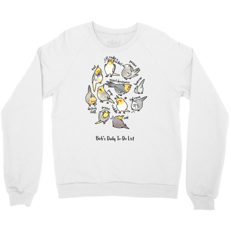 Cockatiel's Daily To Do List T Shirt Crewneck Sweatshirt | Artistshot