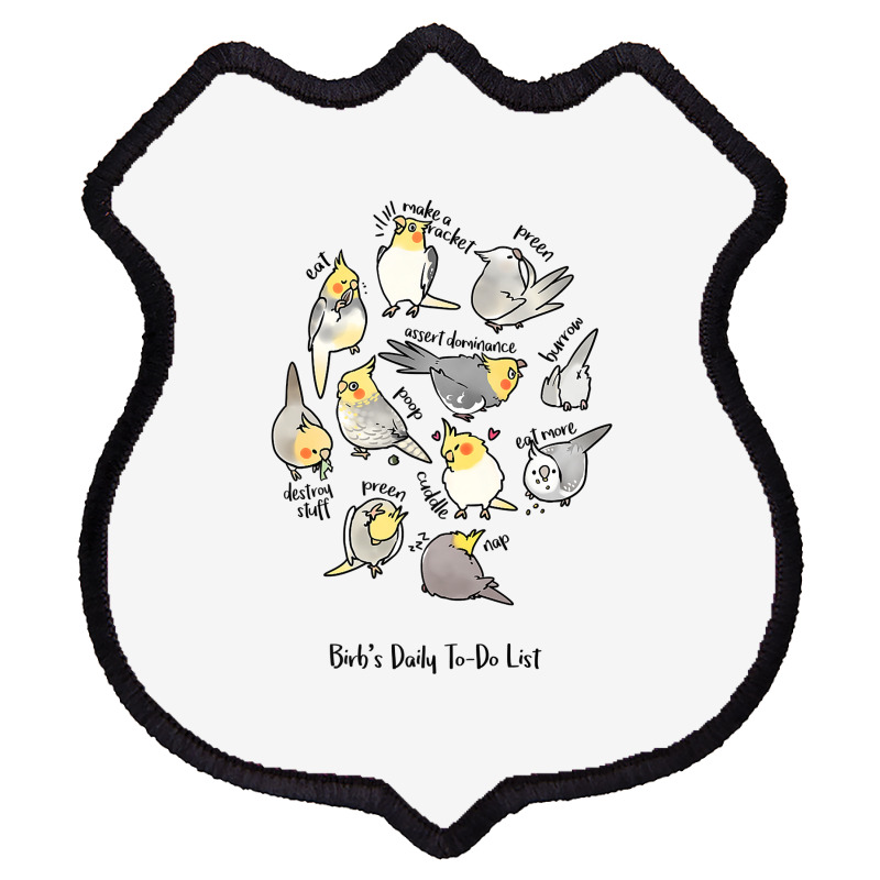 Cockatiel's Daily To Do List T Shirt Shield Patch | Artistshot