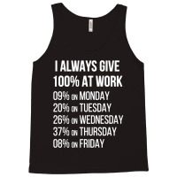 I Always Give 100% At Work Tank Top | Artistshot