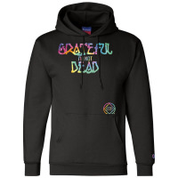 Grateful I'm Not Dead Na Aa Gifts T Shirt Champion Hoodie | Artistshot