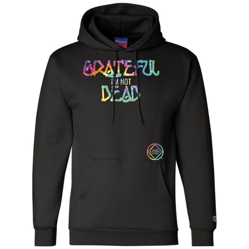 Grateful I'm Not Dead Na Aa Gifts T Shirt Champion Hoodie | Artistshot