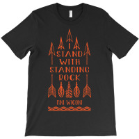 I Stand With Standing Rock, Say No To Dakota Pipeline T-shirt T-shirt | Artistshot