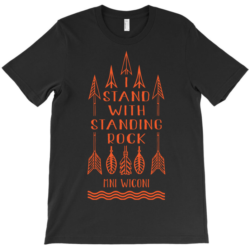 I Stand With Standing Rock, Say No To Dakota Pipeline T-shirt T-shirt | Artistshot