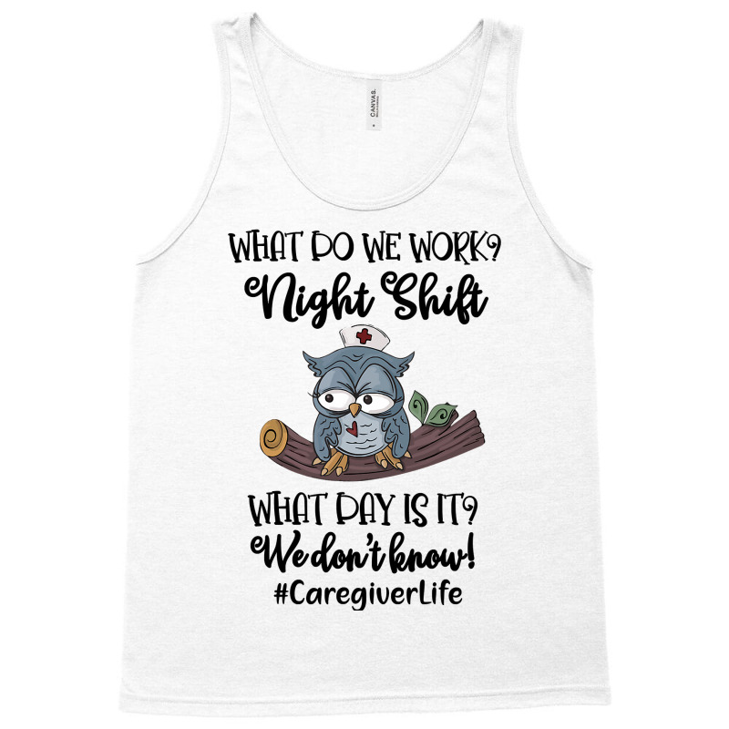 Night Shift Caregiver T Shirt Tank Top | Artistshot