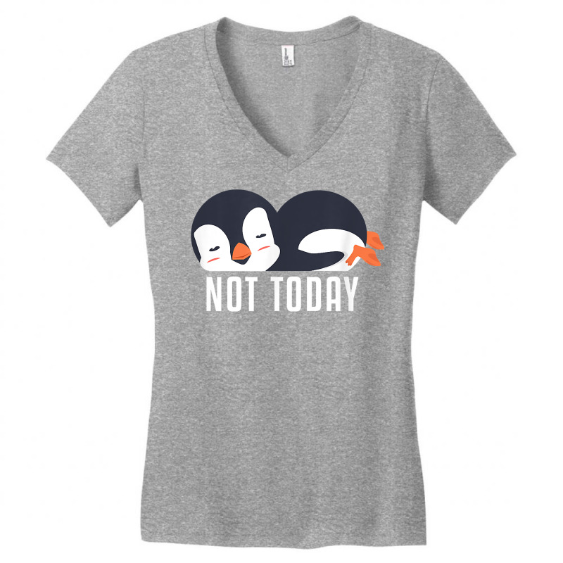 Not Today Sea Bird King Emperor Penguin Lover Penguin T Shirt Women's V-Neck T-Shirt by annalyneplacencia | Artistshot