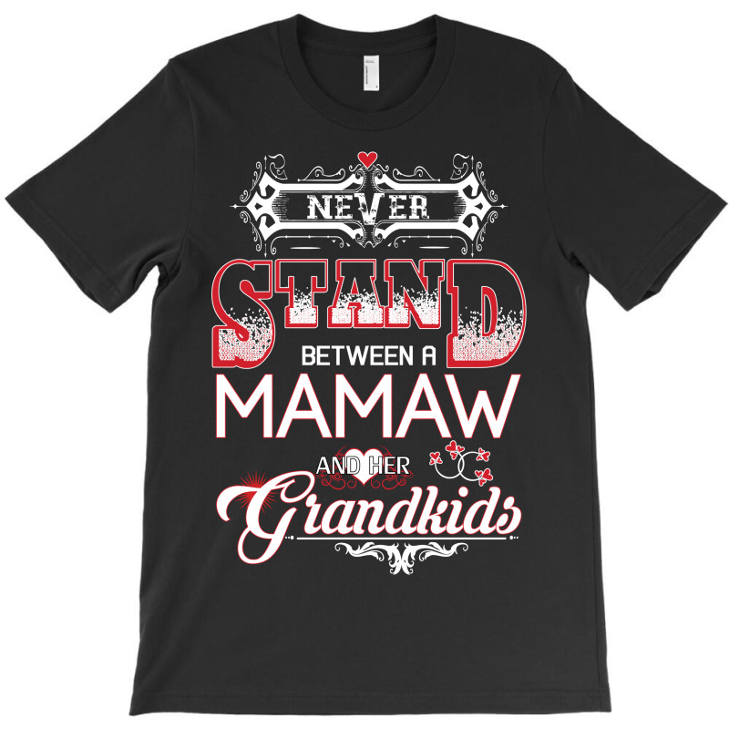 Memaw- Never Stand Between A And Her Grandkids T-shirt | Artistshot