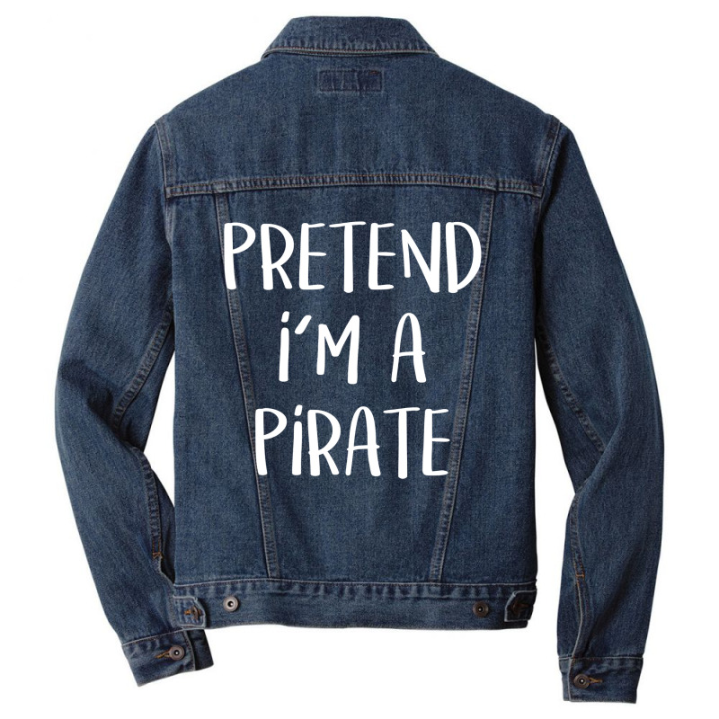 Pretend I'm A Pirate Costume Funny Halloween Party T Shirt Men Denim Jacket | Artistshot