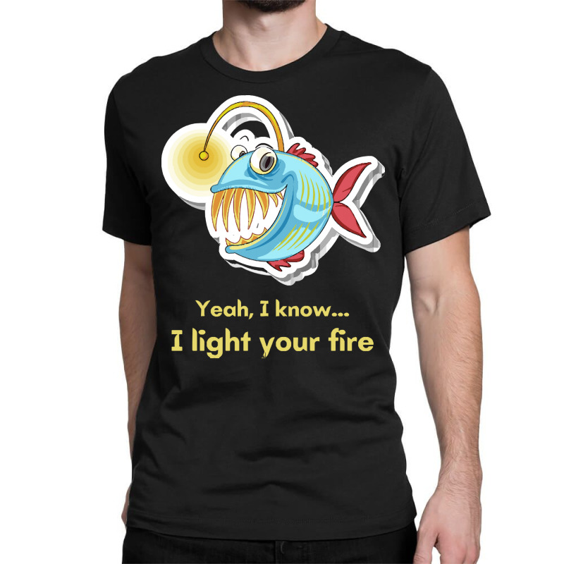 Anglerfish Light Darkness T  Shirt Anglerfish   Yeah, I Know... I Ligh Classic T-shirt by giraffeleopard | Artistshot