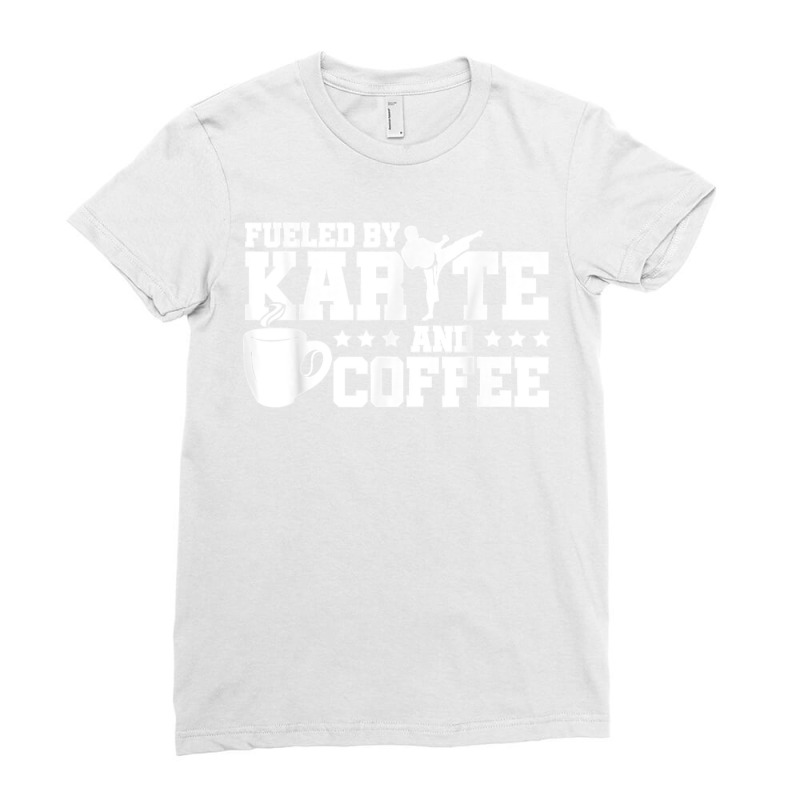 Fueled By Karate And Coffee Karate Fighter Martial Artist T Shirt Ladies Fitted T-Shirt by CharlesLCross | Artistshot