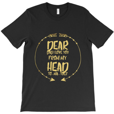 Dear Dad Funny Fathers Day Gifts For Dad Father Him Daddy T-shirt Designed By Okello Frank
