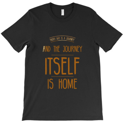 The Home Journey Funny Inspirational Motivational Cool Cute Awesome Qu T-shirt Designed By Okello Frank