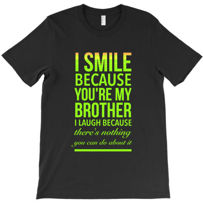 Smile Funny Gifts For Sisters Aunties From Brothers Sissy Birthday T-shirt Designed By Okello Frank