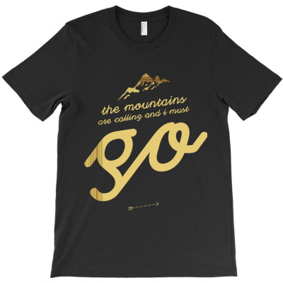 Mountains Are Calling And I Must Go Funny Hiking Hiker Hike Mountain C T-shirt Designed By Okello Frank