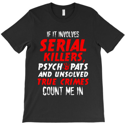 Crime Junkie Serial Killers T-shirt Designed By Adam Smith
