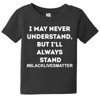 Black Lives Matter I Stand Baby Tee | Artistshot