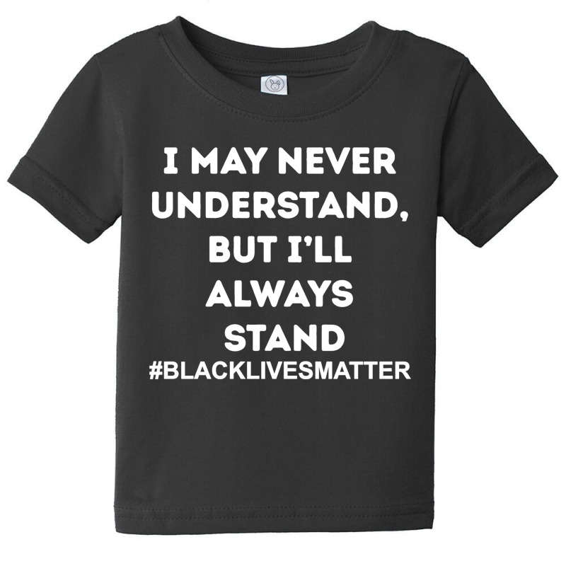 Black Lives Matter I Stand Baby Tee by qimanariski | Artistshot