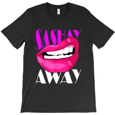 Sashay Away T-shirt Designed By Adam Smith