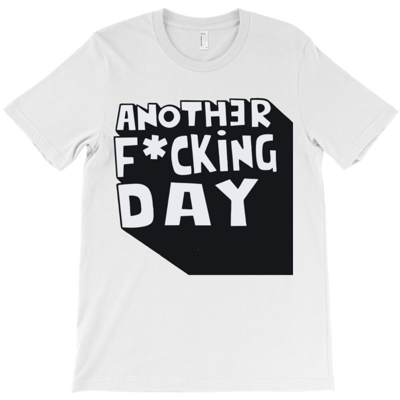 Another Day T-shirt | Artistshot