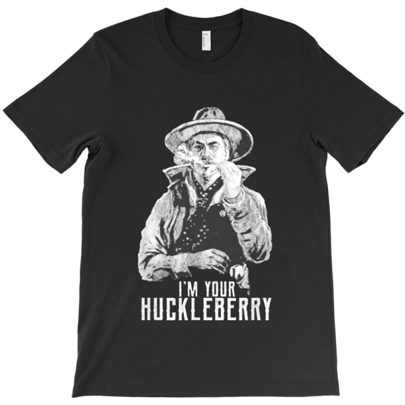 I’m Your Huckleberry T-shirt | Artistshot