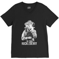 I’m Your Huckleberry V-neck Tee | Artistshot