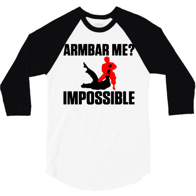 Armbar Me Impossible Funny 3/4 Sleeve Shirt Designed By Azura Store