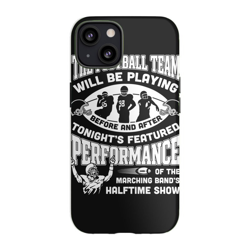 The Football Team Will Be Playing Before And After T-shirt Iphone 13 Case | Artistshot