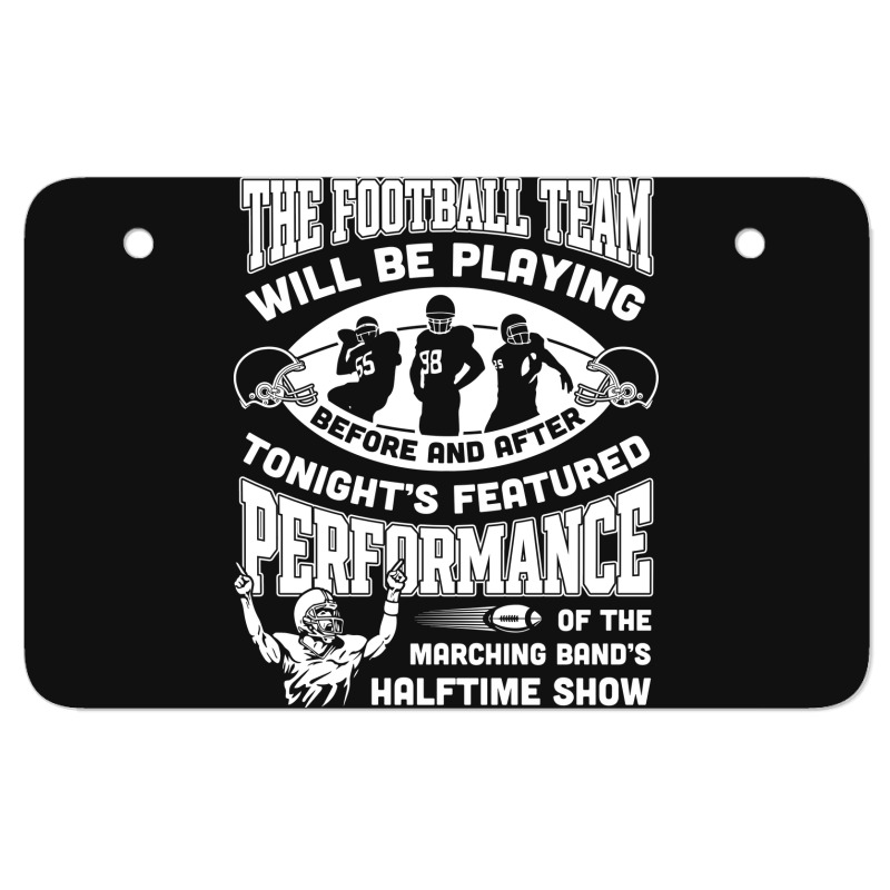 The Football Team Will Be Playing Before And After T-shirt Atv License Plate | Artistshot