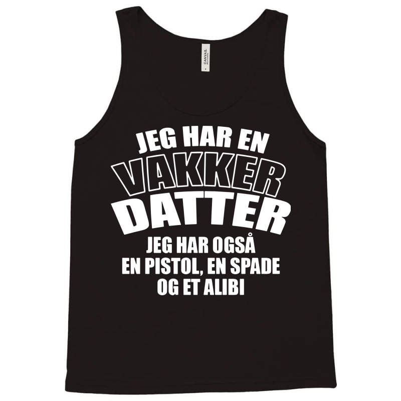 Jeg Har En Vakker Datter Tank Top | Artistshot