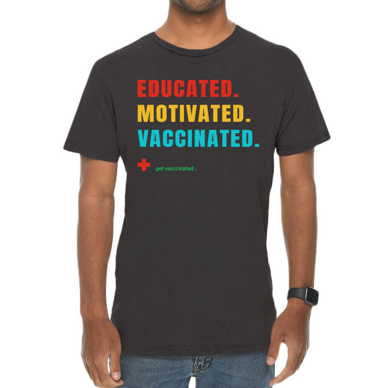 Educated Motivated Vaccinated Vintage T-Shirt by qimanariski | Artistshot