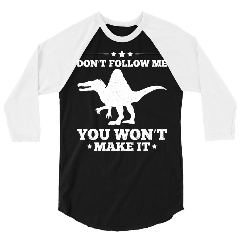 Spinosaurus T  Shirt Dinosaur Spinosaurus Quote For A Spinosaurus Fan 3/4 Sleeve Shirt | Artistshot