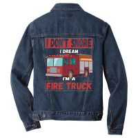 Fire Truck T  Shirt Don't Snore, I'm Dreaming, I'm A Fire Truck T  Shi Men Denim Jacket | Artistshot