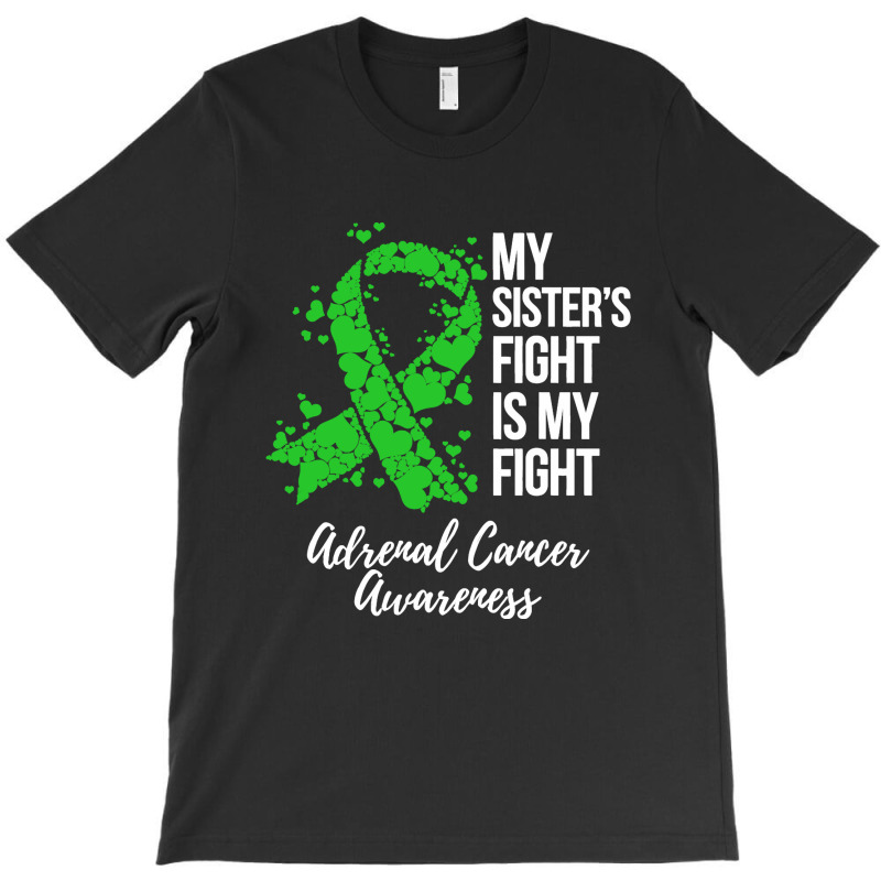 My Sister’s Fight Is My Fight Adrenal Cancer Awareness T-Shirt by qimanariski | Artistshot