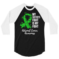 My Sister’s Fight Is My Fight Adrenal Cancer Awareness 3/4 Sleeve Shirt | Artistshot