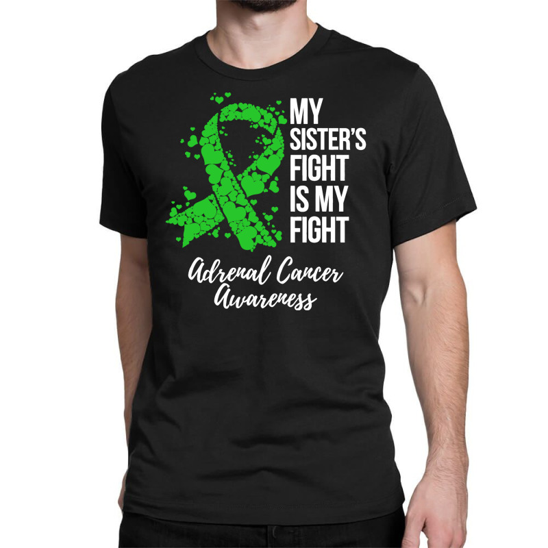 My Sister’s Fight Is My Fight Adrenal Cancer Awareness Classic T-shirt by qimanariski | Artistshot