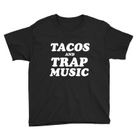 Tacos And Trap Music T Shirt Youth Tee | Artistshot