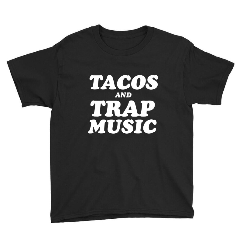 Tacos And Trap Music T Shirt Youth Tee | Artistshot