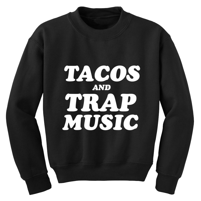 Tacos And Trap Music T Shirt Youth Sweatshirt | Artistshot