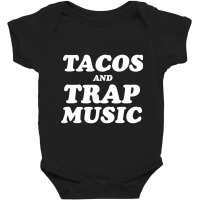 Tacos And Trap Music T Shirt Baby Bodysuit | Artistshot