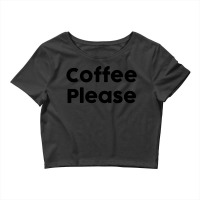 Coffee Please (black) Crop Top | Artistshot