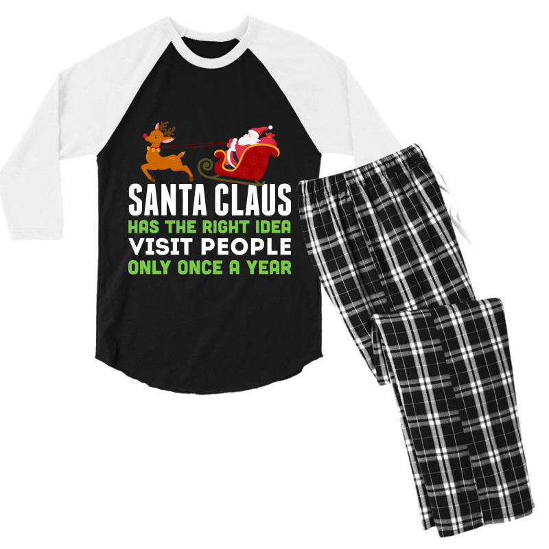 Santa Claus Has The Right Idea Visit People Only Once A Year T-shirt Men's 3/4 Sleeve Pajama Set by trokeryth | Artistshot