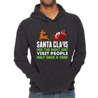 Santa Claus Has The Right Idea Visit People Only Once A Year T-shirt Vintage Hoodie | Artistshot